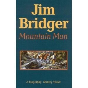Jim Bridger, Mountain Man, by Vestal, Stanley, Biography Of The West Paperback